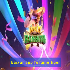 baixar app fortune tiger