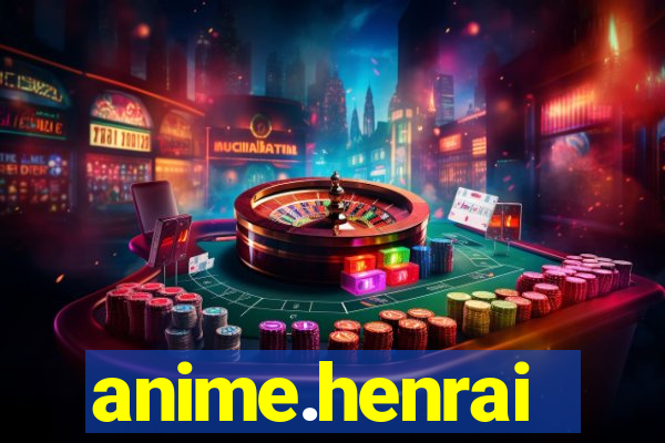 anime.henrai