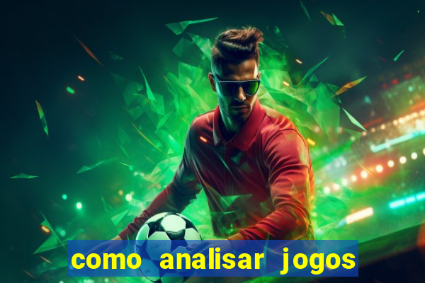 como analisar jogos de futebol para apostar