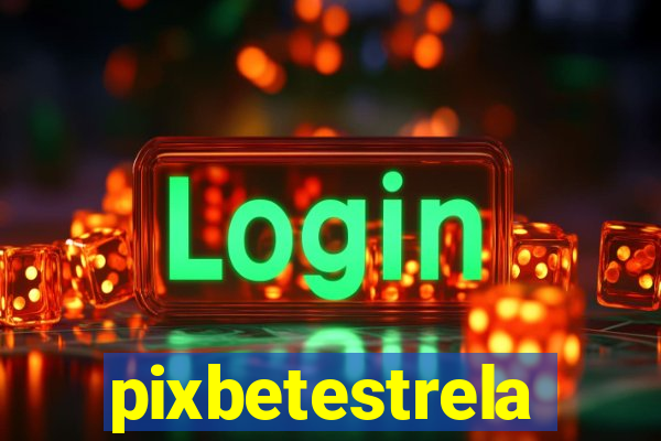 pixbetestrela