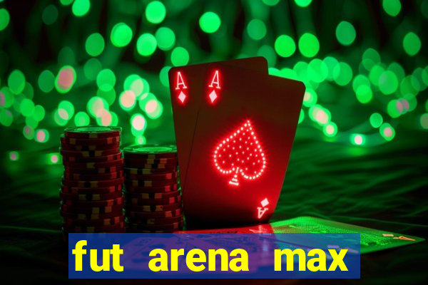 fut arena max futebol ao vivo