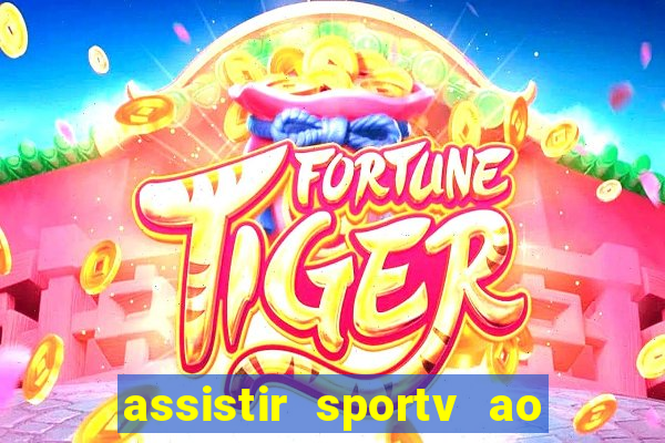 assistir sportv ao vivo agora