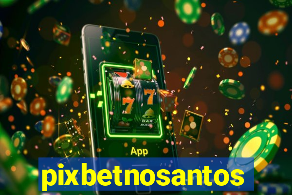 pixbetnosantos