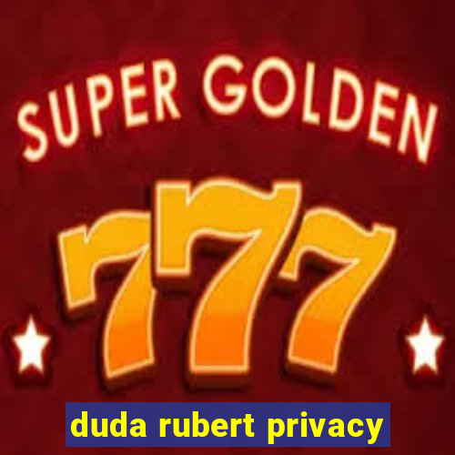 duda rubert privacy