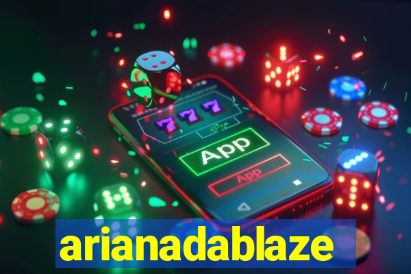 arianadablaze