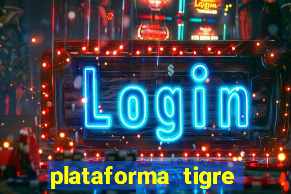 plataforma tigre pagando no cadastro