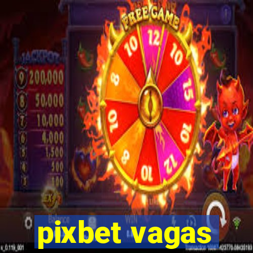 pixbet vagas