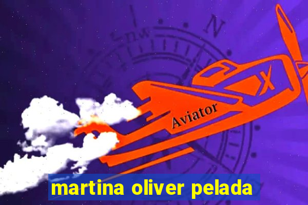 martina oliver pelada