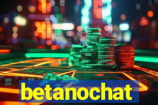 betanochat