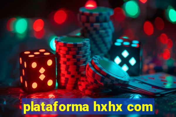 plataforma hxhx com