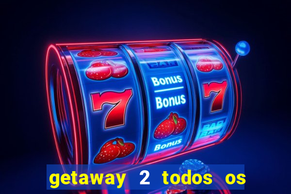 getaway 2 todos os carros liberados 2024