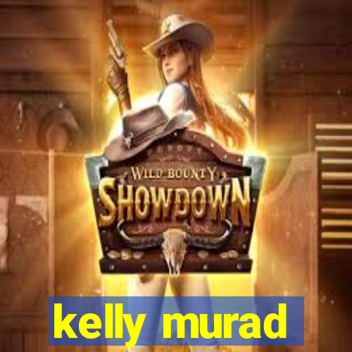 kelly murad