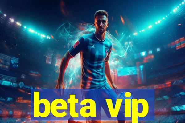 beta vip