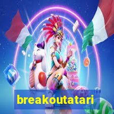 breakoutatari