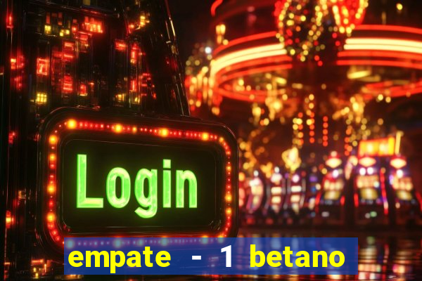 empate - 1 betano o que significa