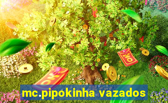 mc.pipokinha vazados