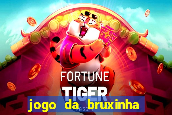 jogo da bruxinha que ganha dinheiro