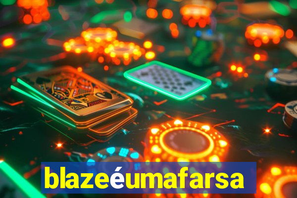 blazeéumafarsa