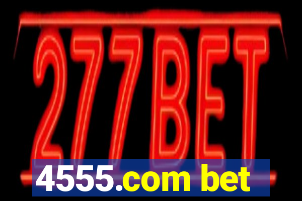 4555.com bet