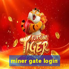 miner gate login