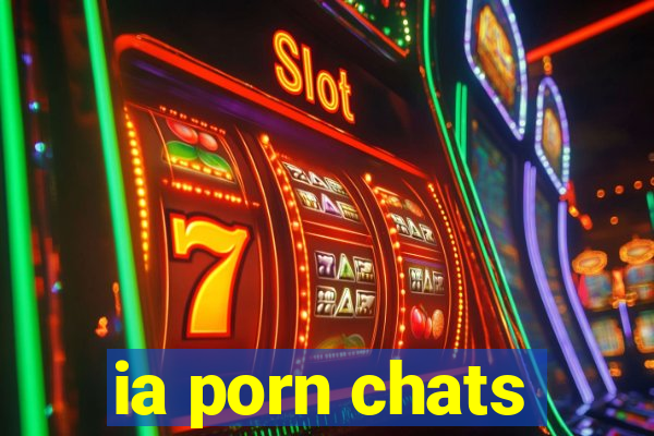 ia porn chats