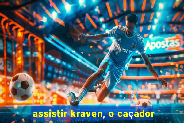 assistir kraven, o caçador