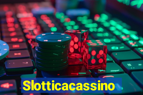 Slotticacassino