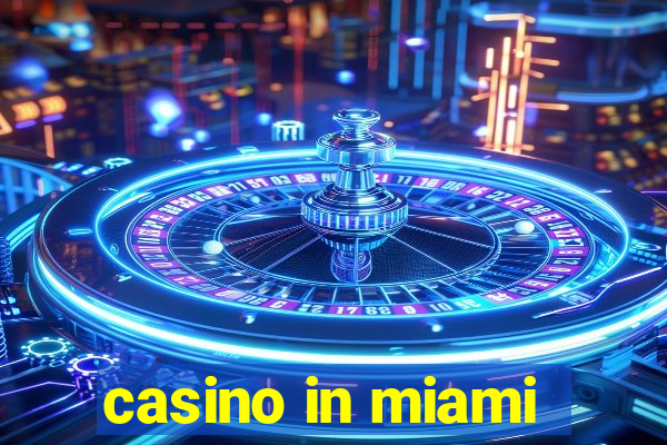 casino in miami