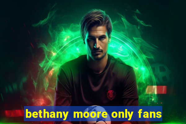 bethany moore only fans