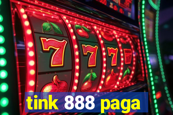 tink 888 paga