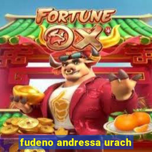 fudeno andressa urach