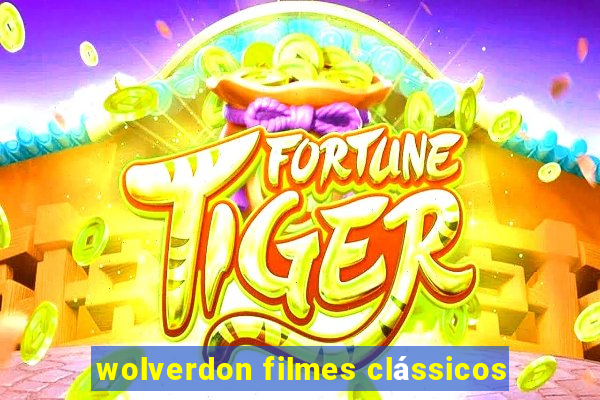 wolverdon filmes clássicos