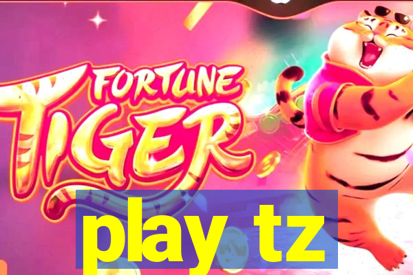 play tz