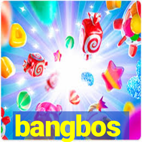 bangbos