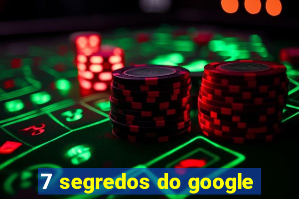 7 segredos do google