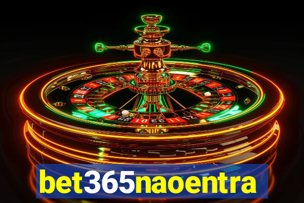 bet365naoentra