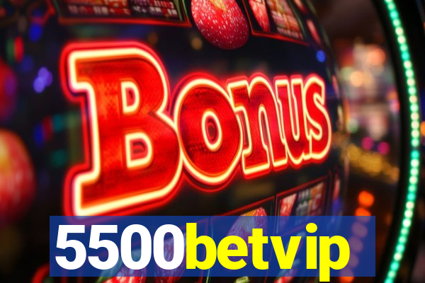 5500betvip