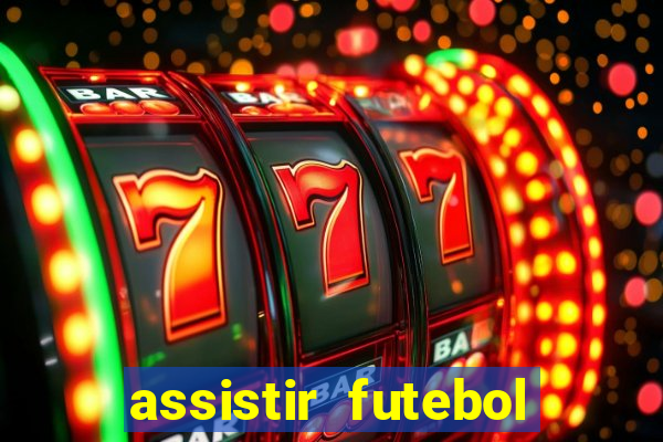 assistir futebol multi max