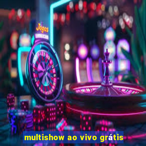 multishow ao vivo grátis