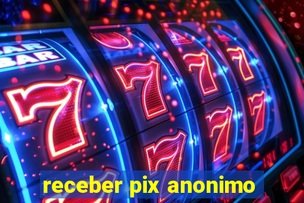 receber pix anonimo