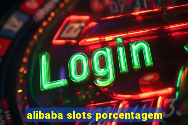 alibaba slots porcentagem