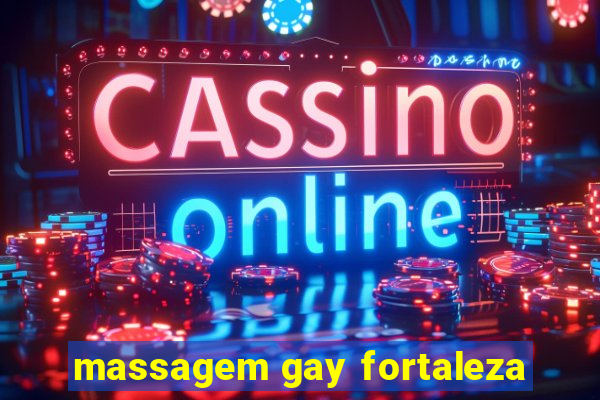 massagem gay fortaleza