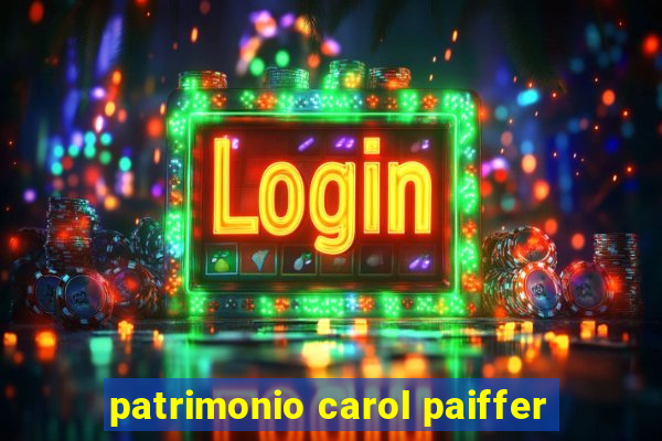 patrimonio carol paiffer