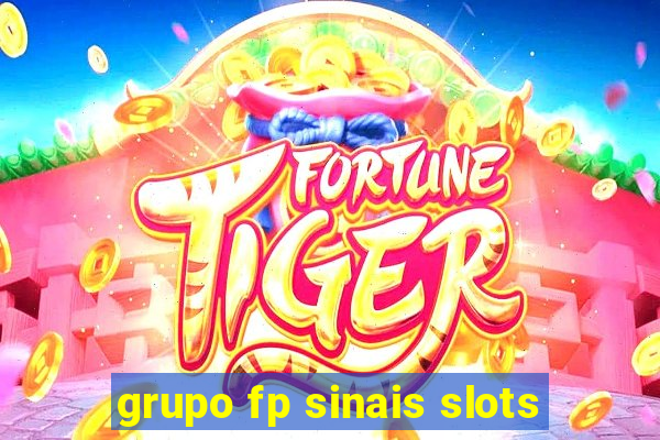 grupo fp sinais slots