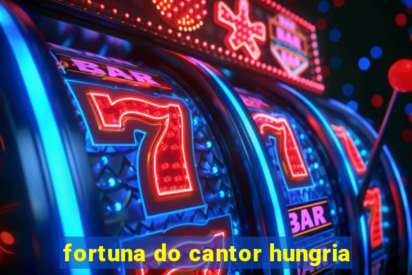 fortuna do cantor hungria