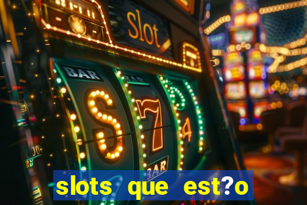 slots que est?o pagando agora