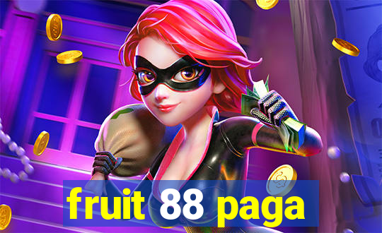 fruit 88 paga