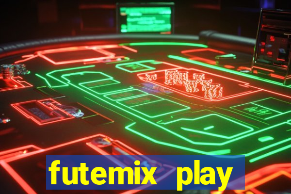 futemix play futebol ao vivo