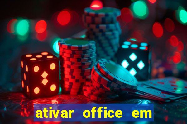 ativar office em 30 segundos