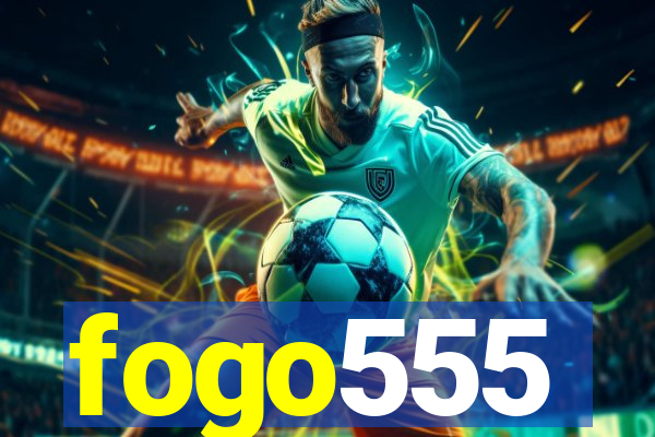 fogo555